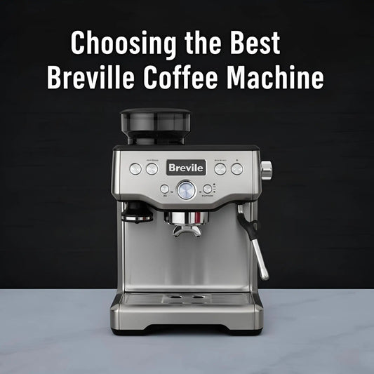 Choosing the Best Breville Coffee Machine - Australia - Di Pacci