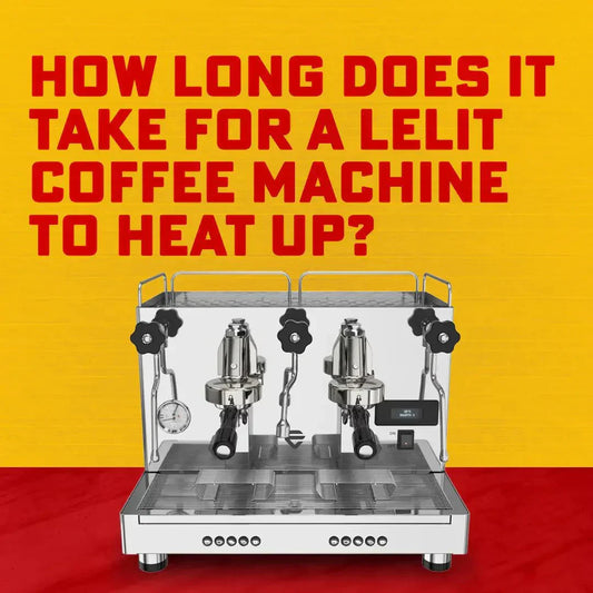 How Long Does It Take For A LELIT Coffee Machine To Heat Up? - Australia - Di Pacci
